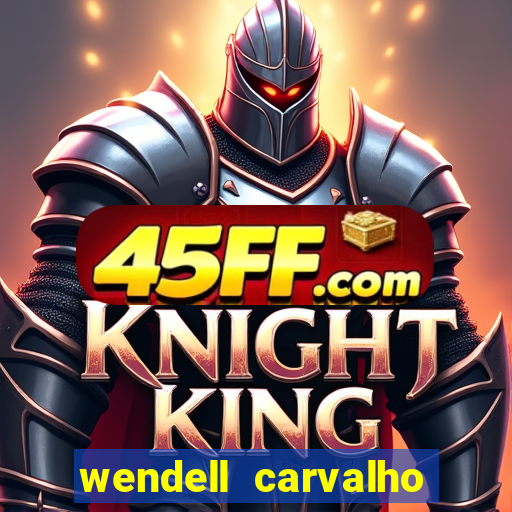 wendell carvalho reclame aqui